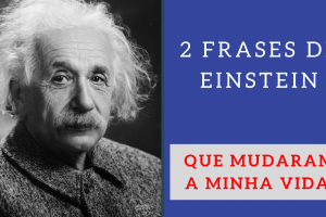 2 frases de Einstein que mudaram a minha vida - Frases de Albert Einstein
